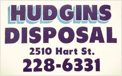 Hudgins disposal - Hudgins Disposal is a local, family owned and run business. Single Stream Recycling Program! Hudgins Disposal offers weekly residential trash collection service. We provide you with a 96 gallon collection container for your trash. If you are part of recycling program, we will provide you with an additional 96 gallon recycling container. 